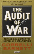 The Audit of War - The Illusion & Reality of Britain as a Great Nation by BARNETT, Correlli